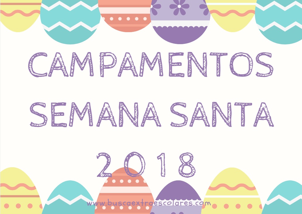 Campamentos de Semana Santa 2018